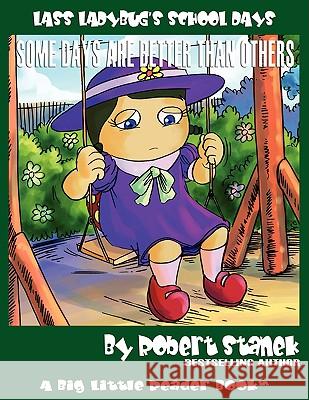 Some Days Are Better Than Others (Lass Ladybug's School Days #2) Robert Stanek 9781575452388 Rp Media