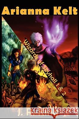 Wizards of Skyhall Omnibus (Arianna Kelt and the Wizards of Skyhall, Arianna Kelt and the Renegades of Time) J R King 9781575452463 Rp Media