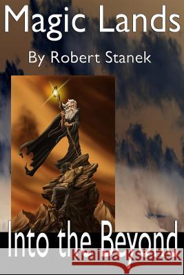 Magic Lands: Journey Beyond the Beyond Robert Stanek 9781575453002 Reagent Press