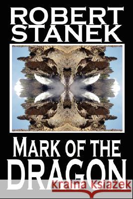 Mark of the Dragon Robert Stanek 9781575455181 Rp Media