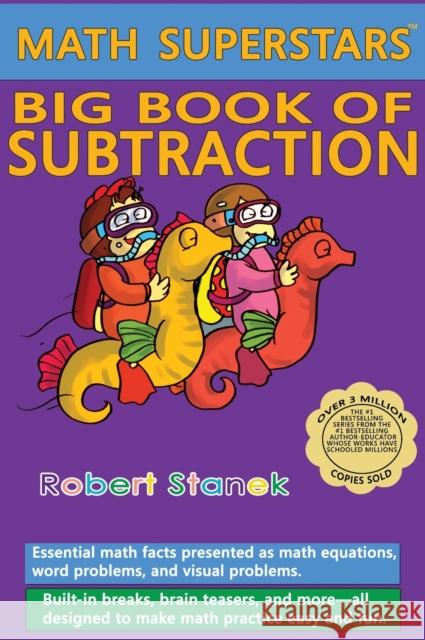 Math Superstars Big Book of Subtraction, Library Hardcover Edition: Essential Math Facts for Ages 5 - 8 Robert Stanek Robert Stanek 9781575456010 Bugville Learning & Early Education