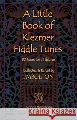 Little Book of Klezmer Fiddle Tunes Johanna M. Bolton 9781575500959 International Digital Book Publishing Inc