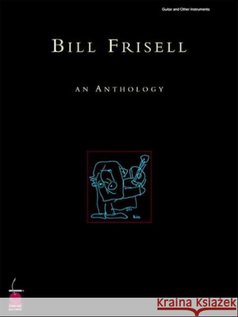 Bill Frisell - An Anthology  9781575604121 Cherry Lane Music Co ,U.S.