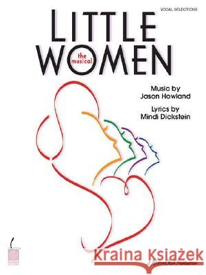 Little Women: Vocal Selections Jason Howland Mindi Dickstein 9781575608297 Cherry Lane Music Company