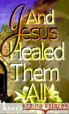 And Jesus Healed Them All Gloria Copeland 9781575622040 