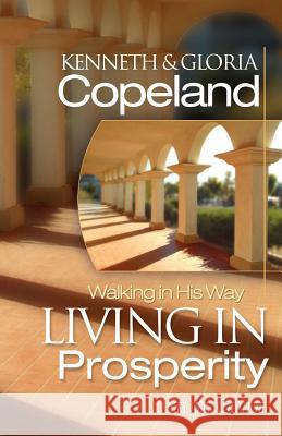 Living in Prosperity Study Guide Kenneth Copeland 9781575627359 Kenneth Copeland Ministries