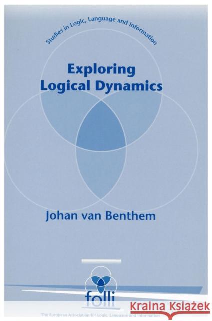 Exploring Logical Dynamics Johan Va J. F. Va J. F. A. K. Van Benthem 9781575860589