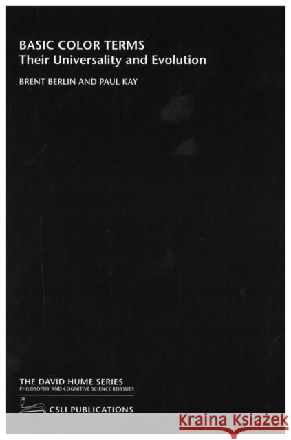 Basic Color Terms : Their Universality and Evolution Brent Berlin Paul Kay Paul Kay 9781575861623 Center for the Study of Language and Informat