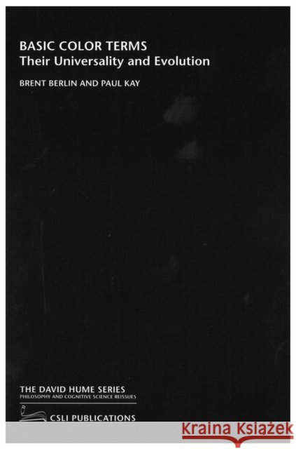 Basic Color Terms : Their Universality and Evolution Brent Berlin Paul Kay Paul Kay 9781575861623