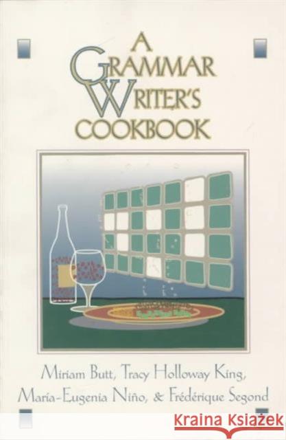 A Grammar Writer's Cookbook Miriam Butt Maria-Eugenia Nino Frederique Segond 9781575861708 Center for the Study of Language and Informat