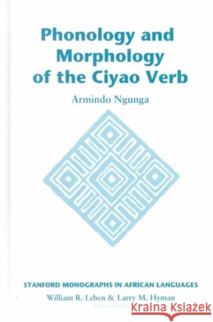 Phonology and Morphology of the Ciyao Verb Armindo Ngunga 9781575862477 Center for the Study of Language and Informat