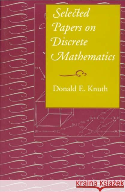 Selected Papers on Discrete Mathematics Donald Ervin Knuth 9781575862484 Center for the Study of Language and Informat