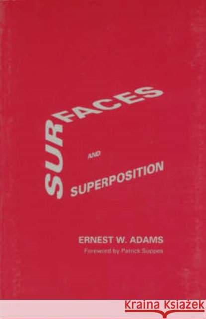 Surfaces and Superposition Ernest W. Adams Patrick Suppes 9781575862804 CSLI Publications