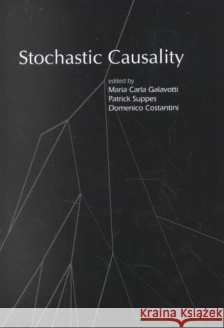 Stochastic Causality, 131 Galavotti, Maria Carla 9781575863221 Center for the Study of Language and Informat