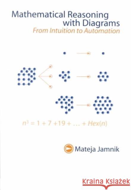 Mathematical Reasoning with Diagrams: Volume 127 Jamnik, Mateja 9781575863245