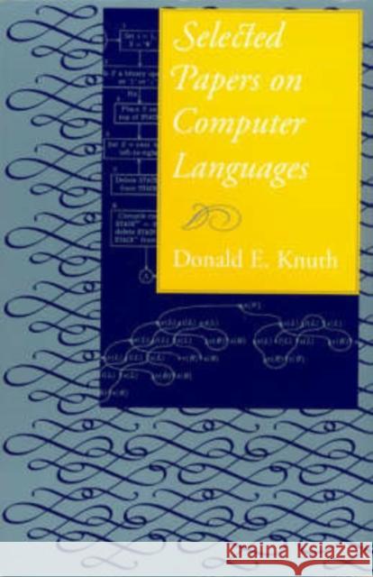 Selected Papers on Computer Languages: Volume 139 Knuth, Donald E. 9781575863825 Center for the Study of Language and Informat