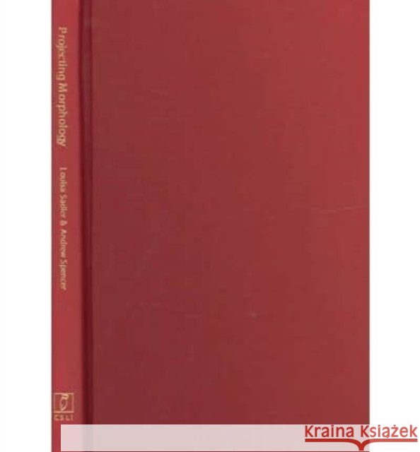 Projecting Morphology Sadler                                   William William Ed. William Ed. Spencer Louisa Sadler 9781575864693