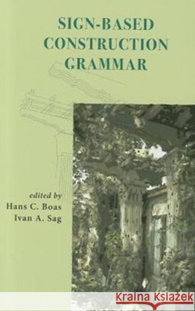 Sign-Based Construction Grammar Hans C. Boas Ivan A. Sag 9781575866284 Center for the Study of Language and Informat