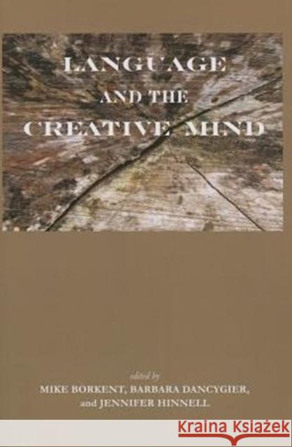 Language and the Creative Mind Michael Borkent Barbara Dancygier Jennifer Hinnell 9781575866703 Center for the Study of Language and Informat