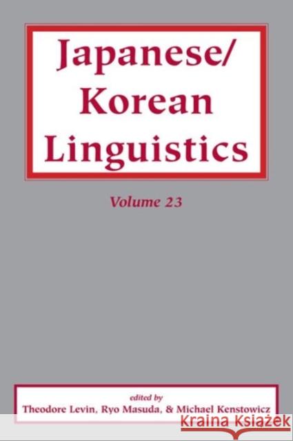 Japanese/Korean Linguistics, Volume 23, 23 Levin, Theodore 9781575867526 Center for the Study of Language and Informat