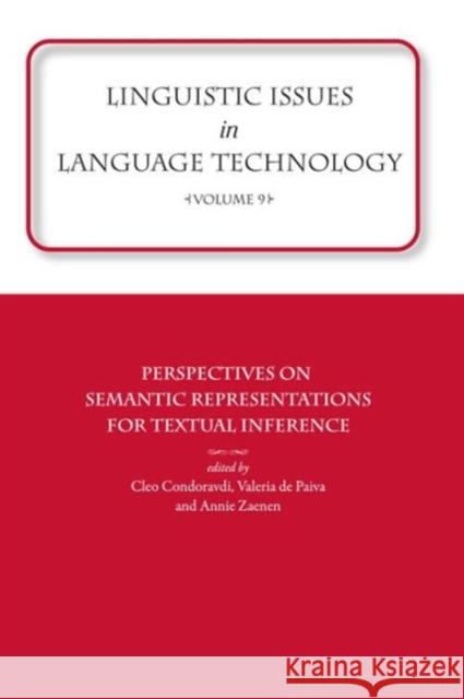 Linguistic Issues in Language Technology Vol 9: Perspectives on Semantic Representations for Textual Inferencevolume 9 Zaenen, Annie 9781575868448 Center for the Study of Language and Informat