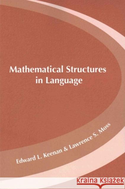 Mathematical Structures in Languages Edward Keenan Larry Moss 9781575868479 Center for the Study of Language and Informat