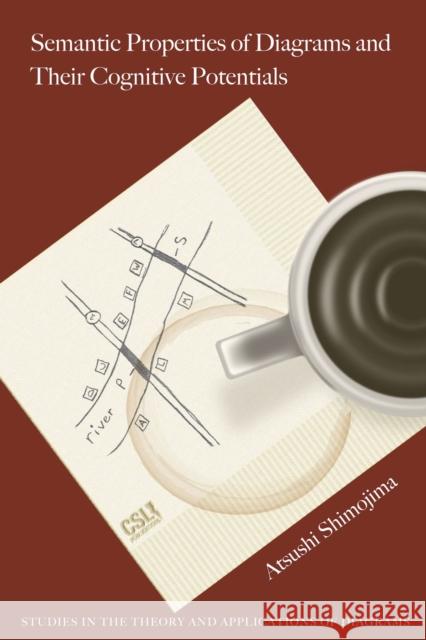 Semantic Properties of Diagrams and Their Cognitive Potentials Atsushi Shimojima 9781575868493