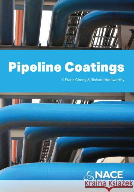 Pipeline Coatings Y Frank Cheng, Richard Norsworthy 9781575903354 Nace International