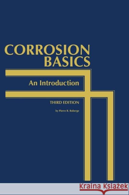 Corrosion Basics: An Introduction Pierre R Roberge   9781575903606 Nace International