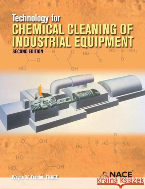 Technology for Chemical Cleaning of Industrial Equipment, 2nd edition Frenier, Wayne W. 9781575903675 Nace International