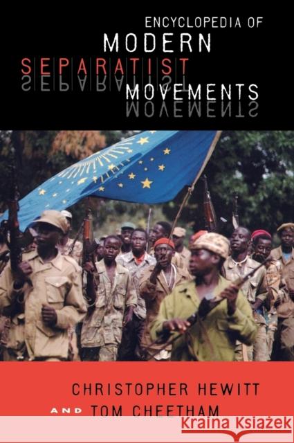 Encyclopedia of Modern Separatist Movements Christopher Hewitt Tom Cheetham 9781576070079 ABC-CLIO