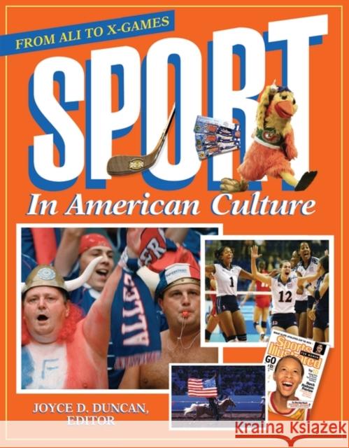 Sport in American Culture: From Ali to X-Games Duncan, Joyce D. 9781576070246