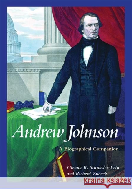 Andrew Johnson Schroeder-Lein, Glenna R. 9781576070307 ABC-CLIO