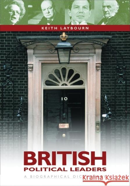 British Political Leaders: A Biographical Dictionary Laybourn, Keith 9781576070437