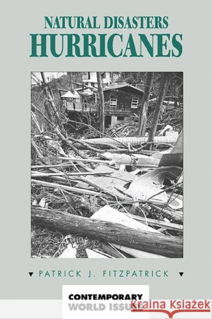 Natural Disasters: Hurricanes: A Reference Handbook Fitzpatrick, Pat J. 9781576070710 ABC-CLIO