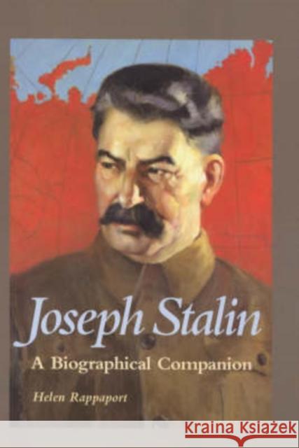 Joseph Stalin: A Biographical Companion Rappaport, Helen 9781576070840