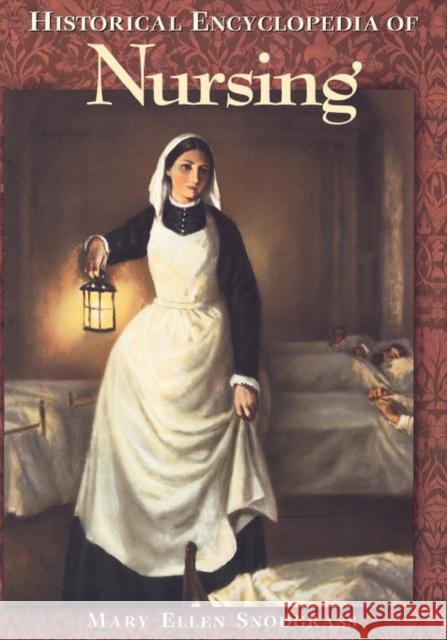 Historical Encyclopedia of Nursing Mary Ellen Snodgrass 9781576070864