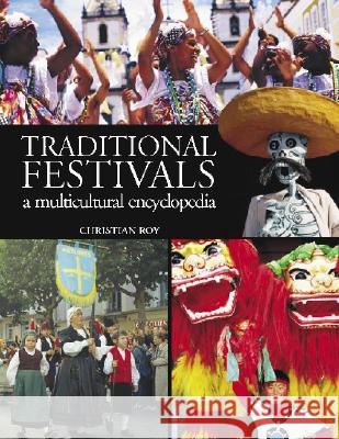 Traditional Festivals [2 Volumes]: A Multicultural Encyclopedia Christian Roy 9781576070895 ABC-Clio