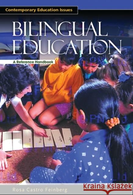 Bilingual Education: A Reference Handbook Feinberg, Rosa Castro 9781576071250 ABC-CLIO