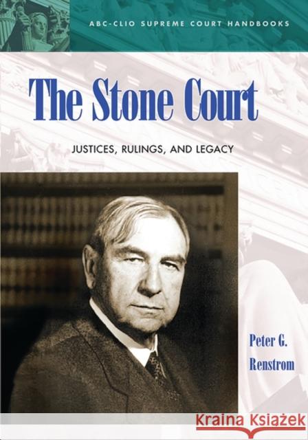 The Stone Court: Justices, Rulings, and Legacy Renstrom, Peter G. 9781576071533 ABC-CLIO