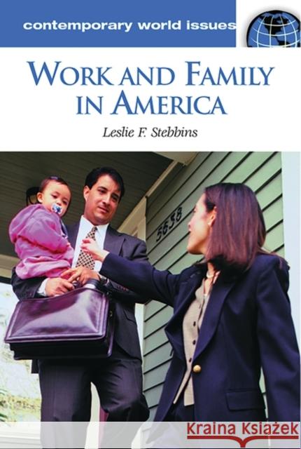 Work and Family in America: A Reference Handbook Stebbins, Leslie 9781576072240