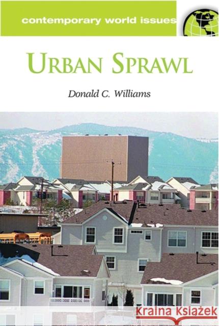 Urban Sprawl: A Reference Handbook Williams, Donald C. 9781576072257