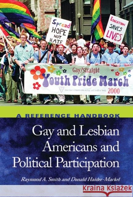 Gay and Lesbian Americans and Political Participation: A Reference Handbook Smith, Raymond A. 9781576072561 ABC-CLIO