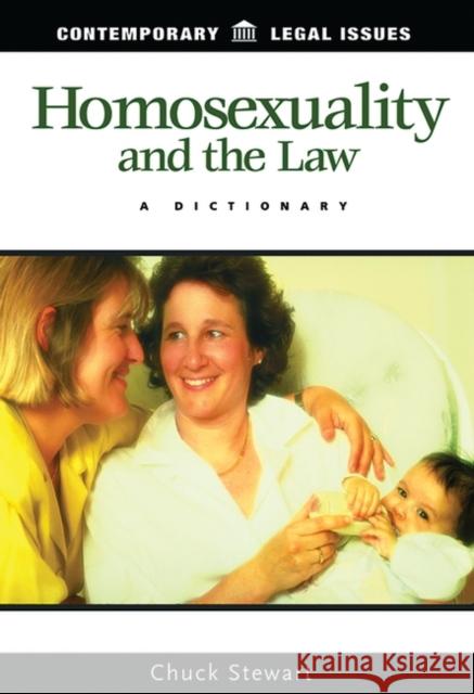 Homosexuality and the Law: A Dictionary Stewart, Chuck 9781576072677 ABC-CLIO