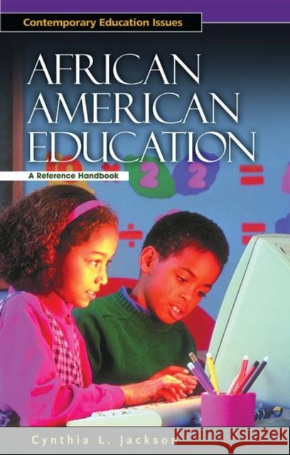 African American Education: A Reference Handbook Jackson, Cynthia L. 9781576072691
