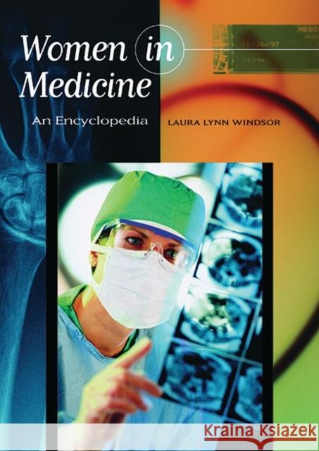 Women in Medicine: An Encyclopedia Windsor, Laura 9781576073926 ABC-Clio