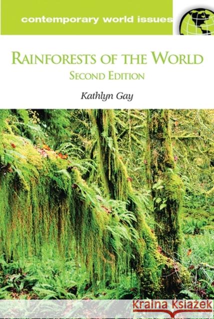 Rainforests of the World: A Reference Handbook Gay, Kathlyn 9781576074244 ABC-CLIO