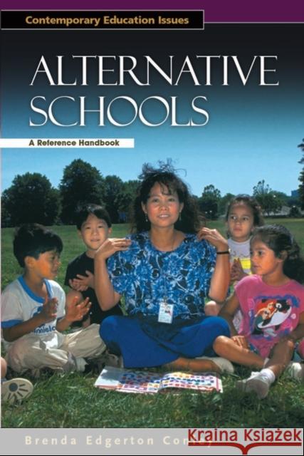 Alternative Schools: A Reference Handbook Conley, Brenda Edgerton 9781576074404 ABC-CLIO