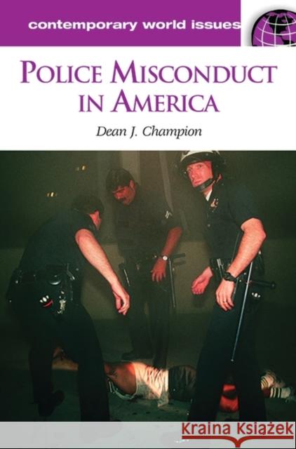 Police Misconduct in America: A Reference Handbook Champion, Dean John 9781576075999 ABC-CLIO