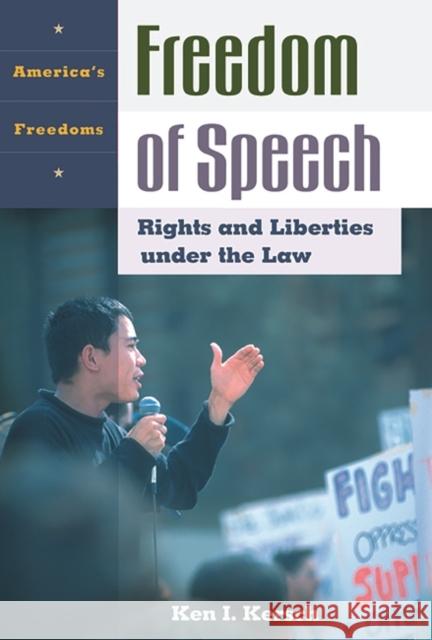 Freedom of Speech: Rights and Liberties Under the Law Kersch, Ken I. 9781576076002 ABC-CLIO